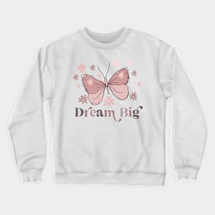 Dream Big Crewneck Sweatshirt